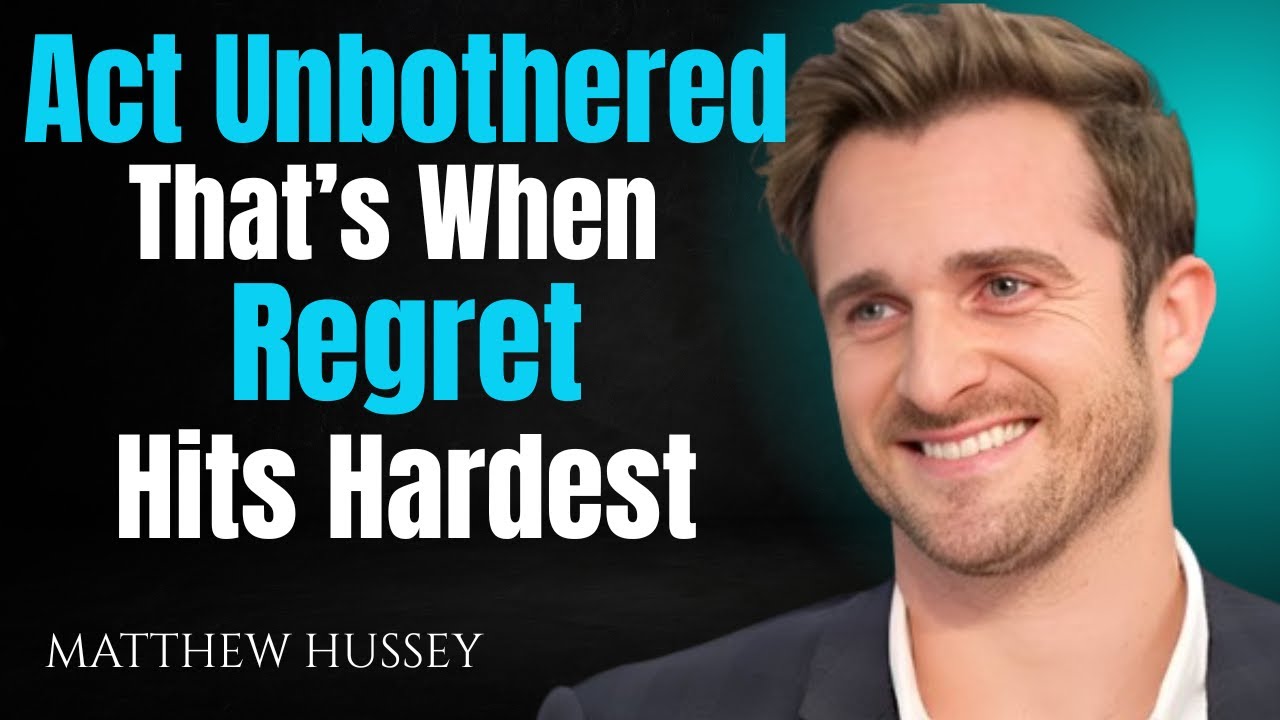 Act Unbothered &mdash; That&rsquo;s When Regret Hits Hardest | Matthew Hussey