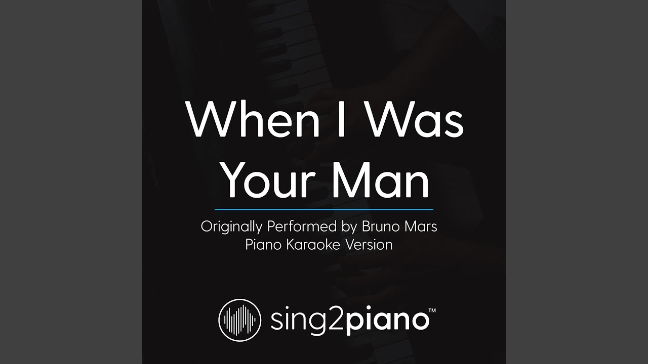 When I Was Your Man (Originally Performed By Bruno Mars)