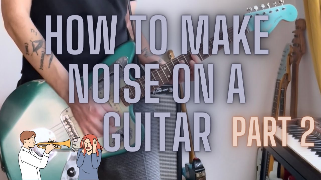 How to make some noise on the guitar (part 2/3)