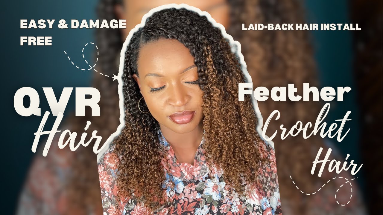 😍🔥Easy & Damage-Free: Installing QVR Hair Feather Crochet Hair and Curling it Right!