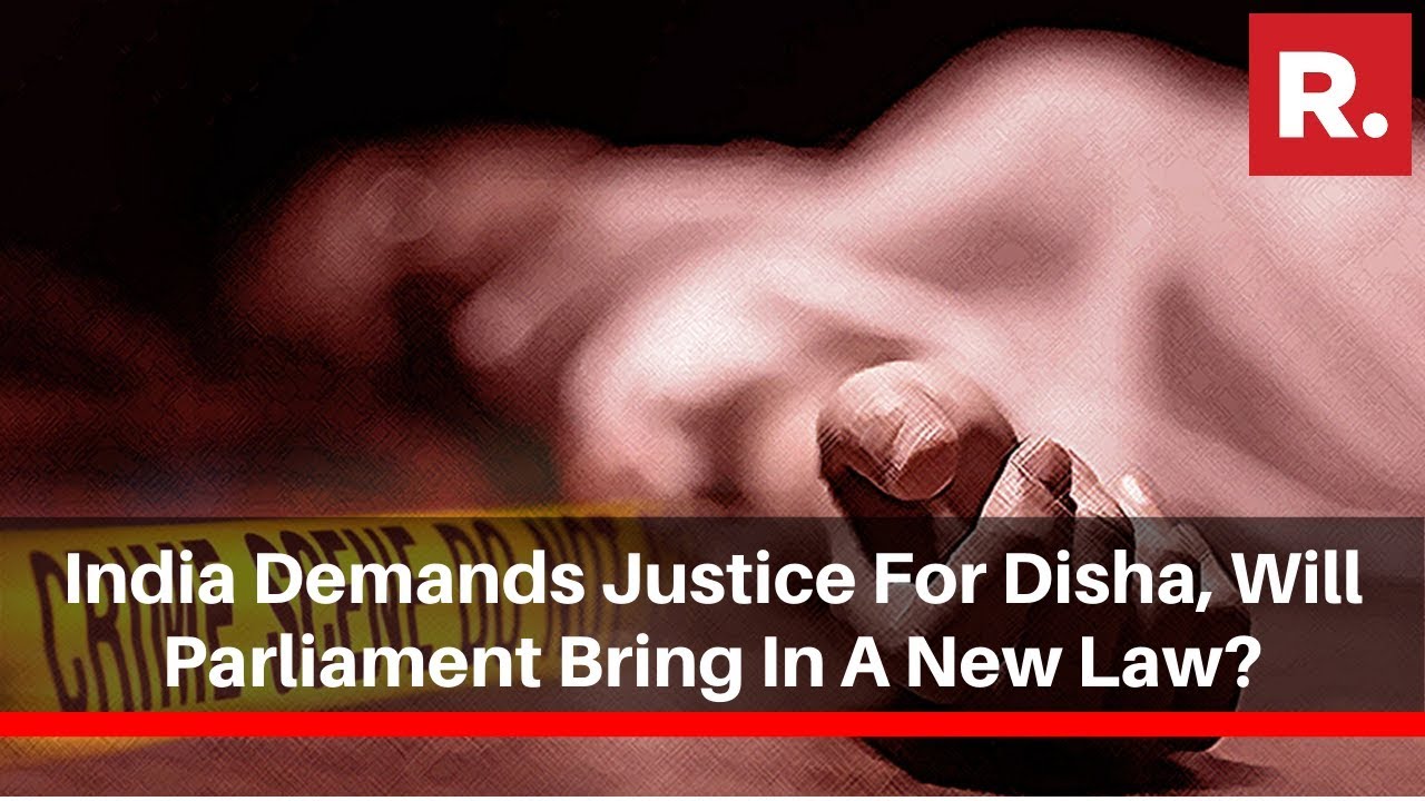 India Demands Justice For Disha, Will Parliament Bring In A New Law?