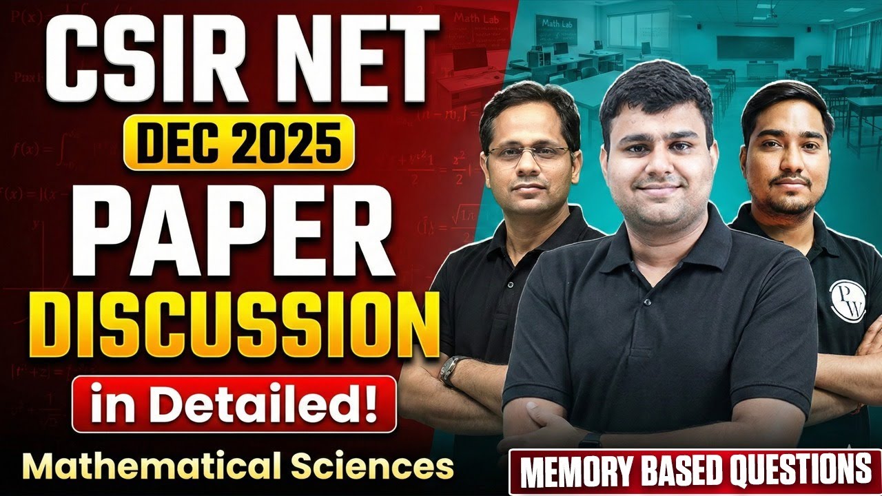 CSIR NET Dec 2025 Mathematical Sciences Memory Based Questions | CSIR NET DEC 2025 Paper Discussion