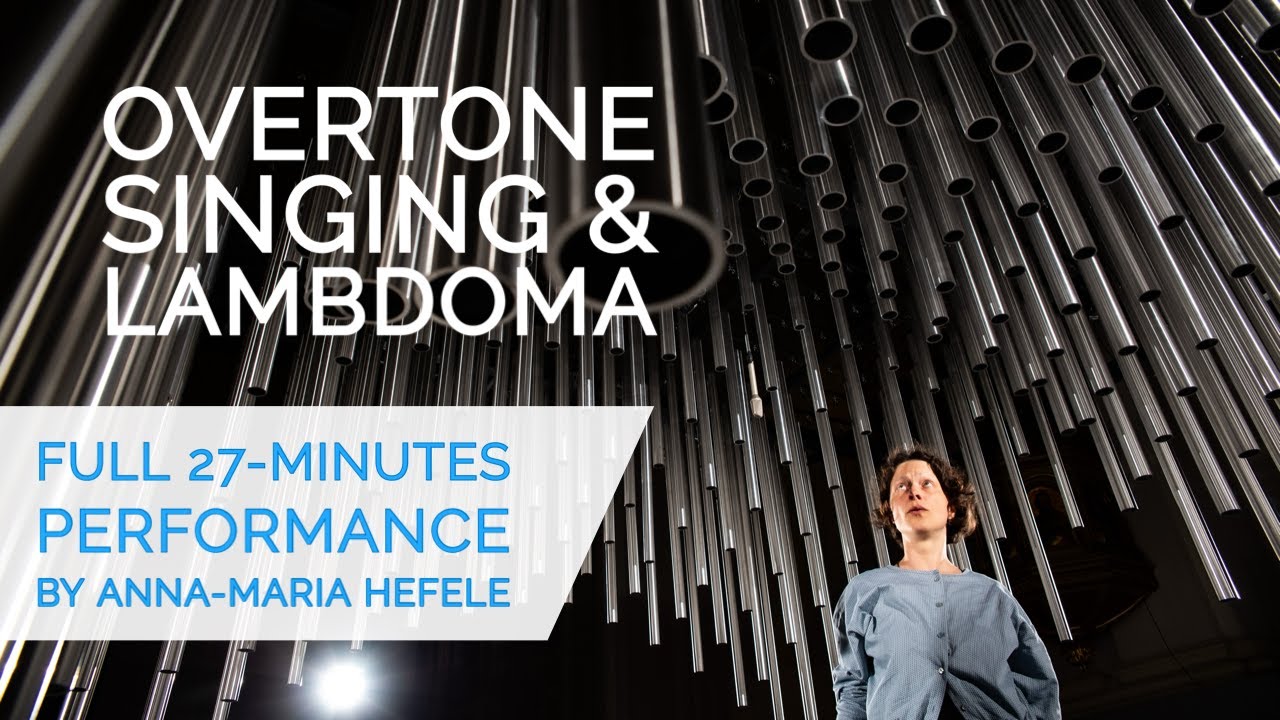 OVERTONE SINGING & LAMBDOMA by Anna-Maria Hefele (full solo performance)