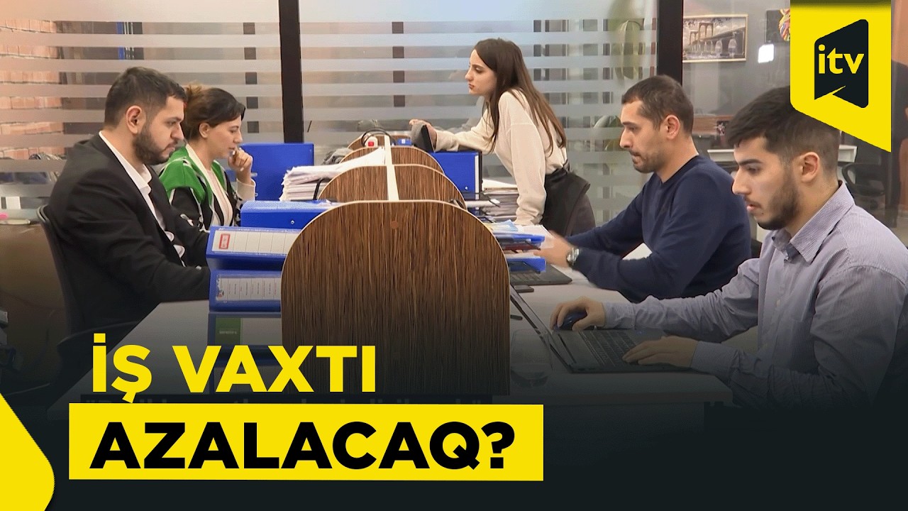 Bu il iş saatları azaldılacaq?