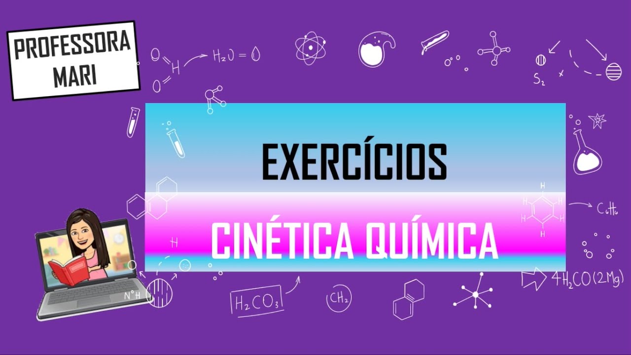 EXERCÍCIOS - FATORES QUE INFLUENCIAM NA VELOCIDADE DAS REAÇÕES E LEI DE AÇÃO DAS MASSAS