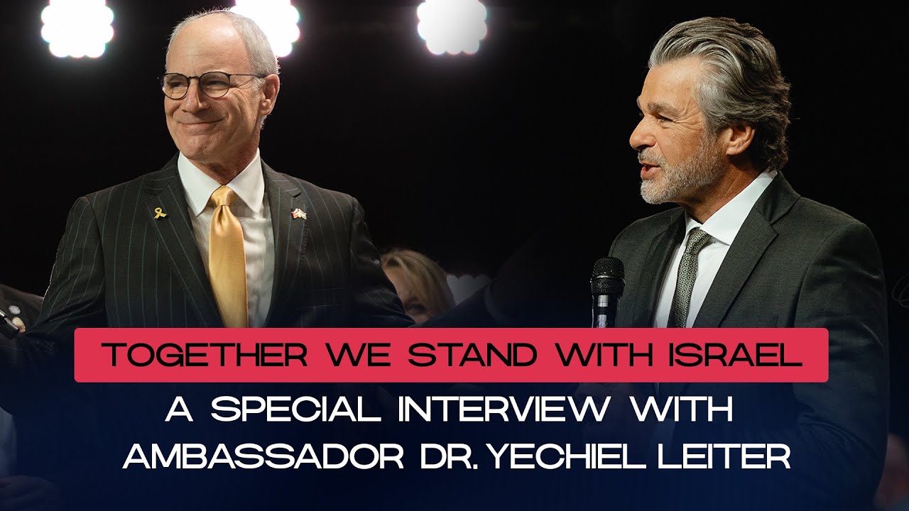 Together We stand with Israel: A special interview with Ambassador Dr. Yechiel Leiter