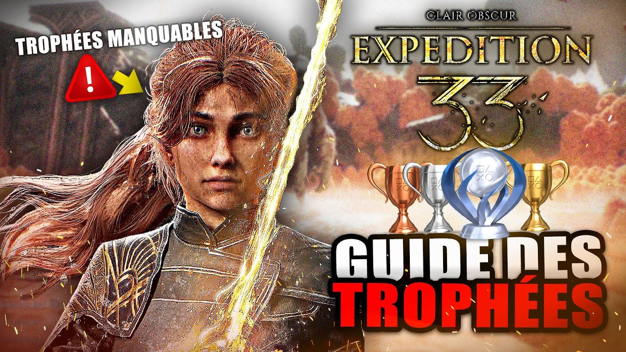 Clair Obscur Expedition 33 : Guide des Troph&eacute;es 🏆 Manquables !! Collectibles, Dur&eacute;e, Platine..