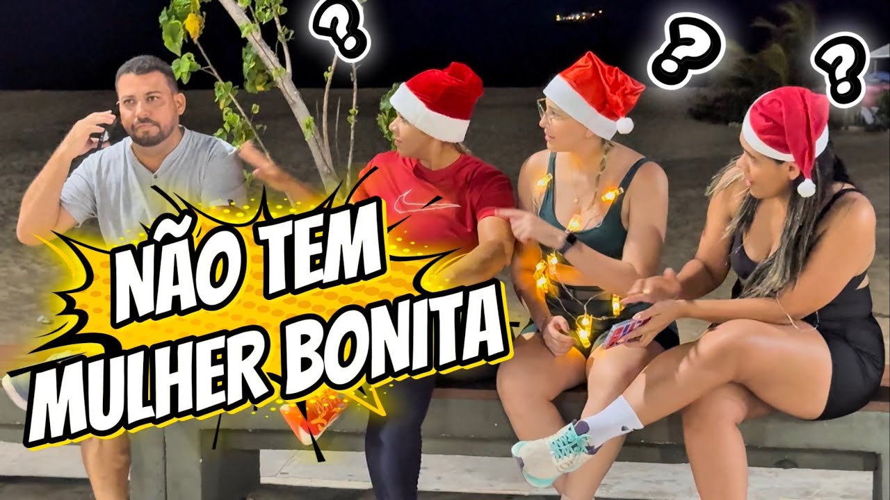 NÃO TEM MULHER BONITA, PEGADINHA DAS CATRAIAS 
