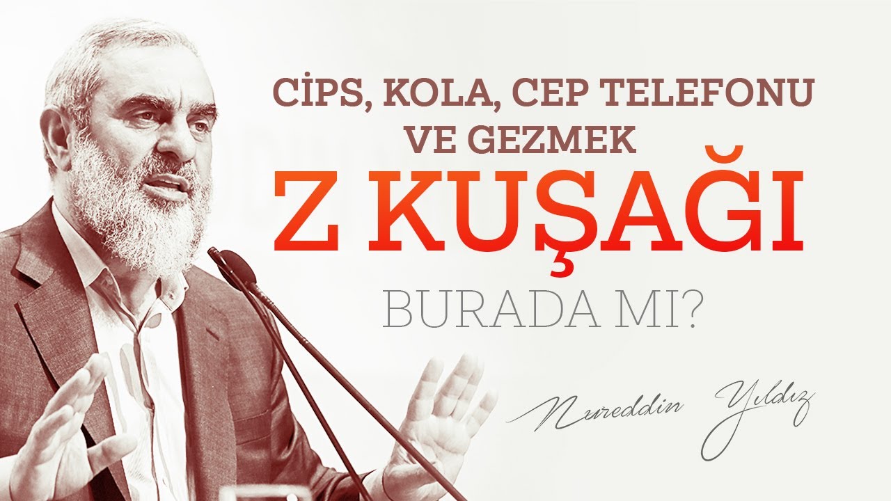 CİPS, KOLA, CEP TELEFONU VE GEZMEK. Z KUŞAĞI BURADA MI? | Nureddin Yıldız