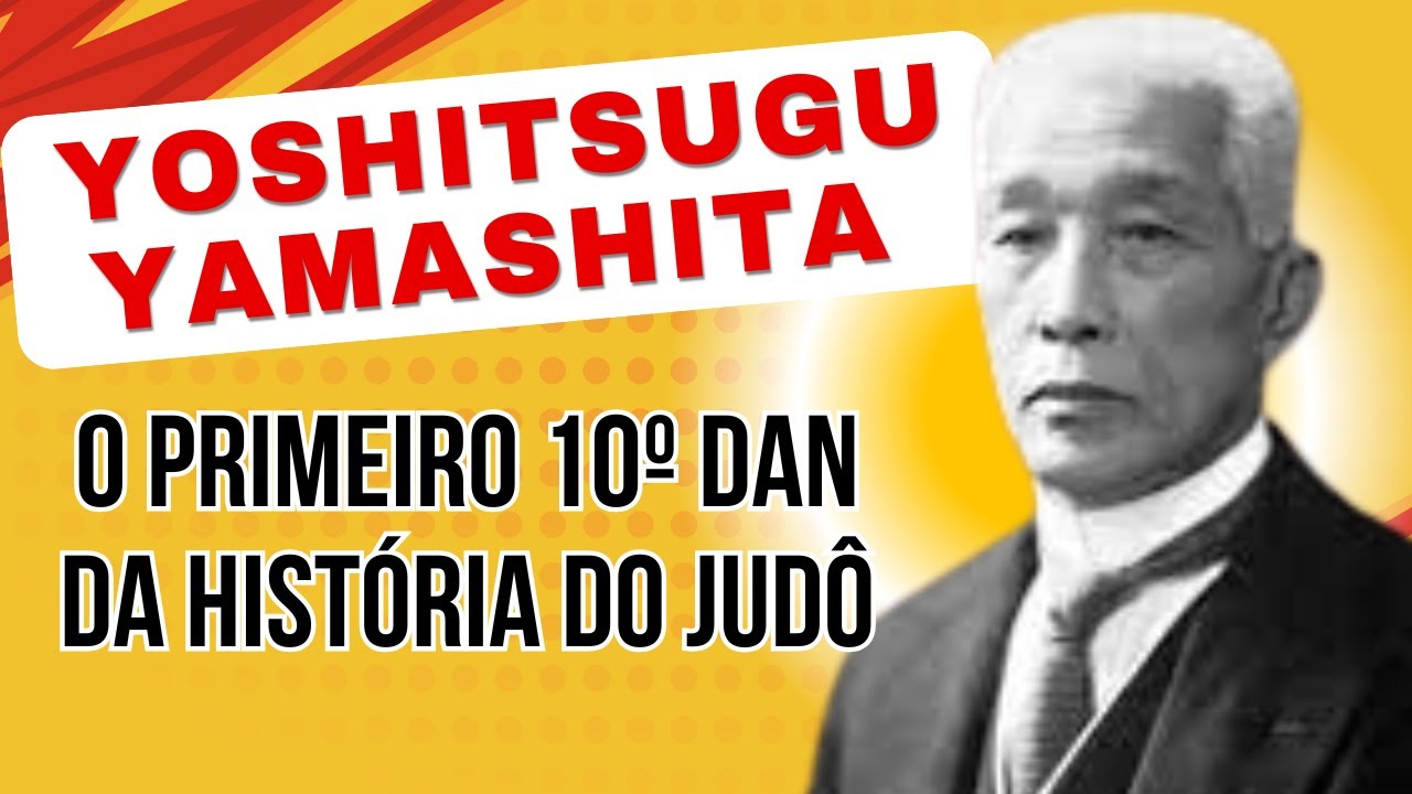 YOSHITSUGO YAMASHITA : O Primeiro 10º Dan e o Homem que Conquistou até o Presidente dos EUA!