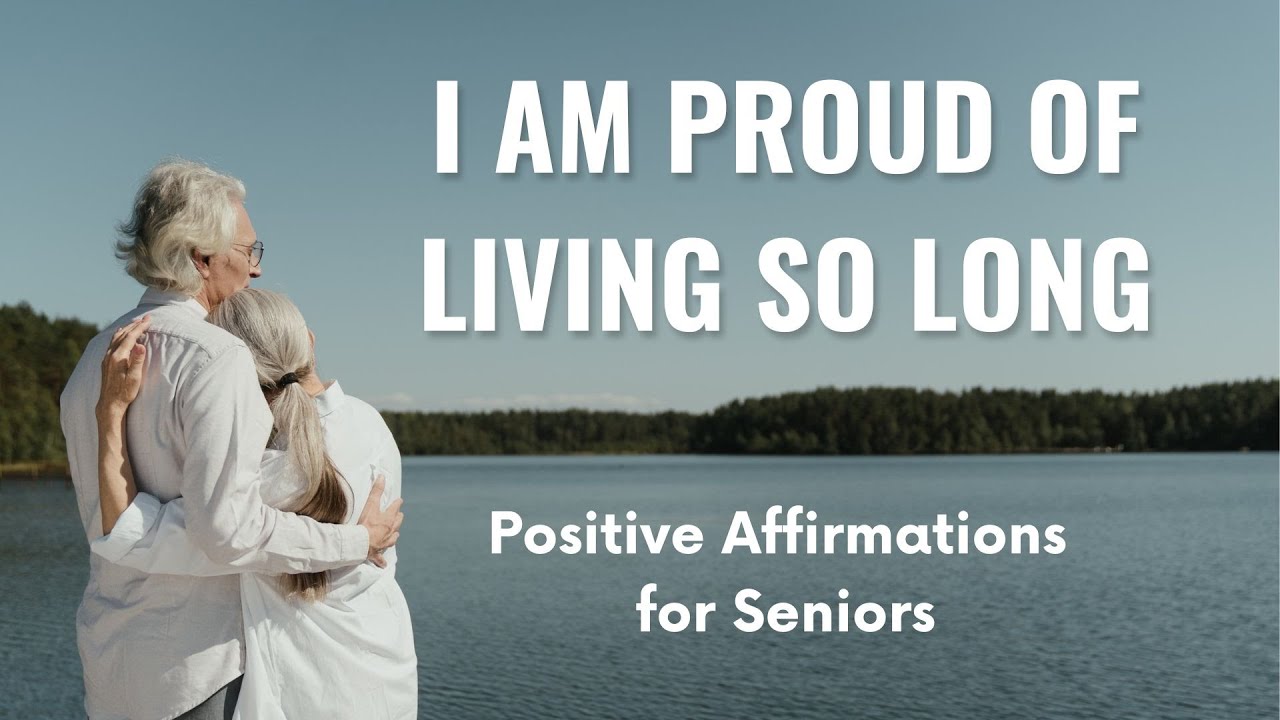 Positive Affirmations for Seniors | Best Affirmations for Aging Positively