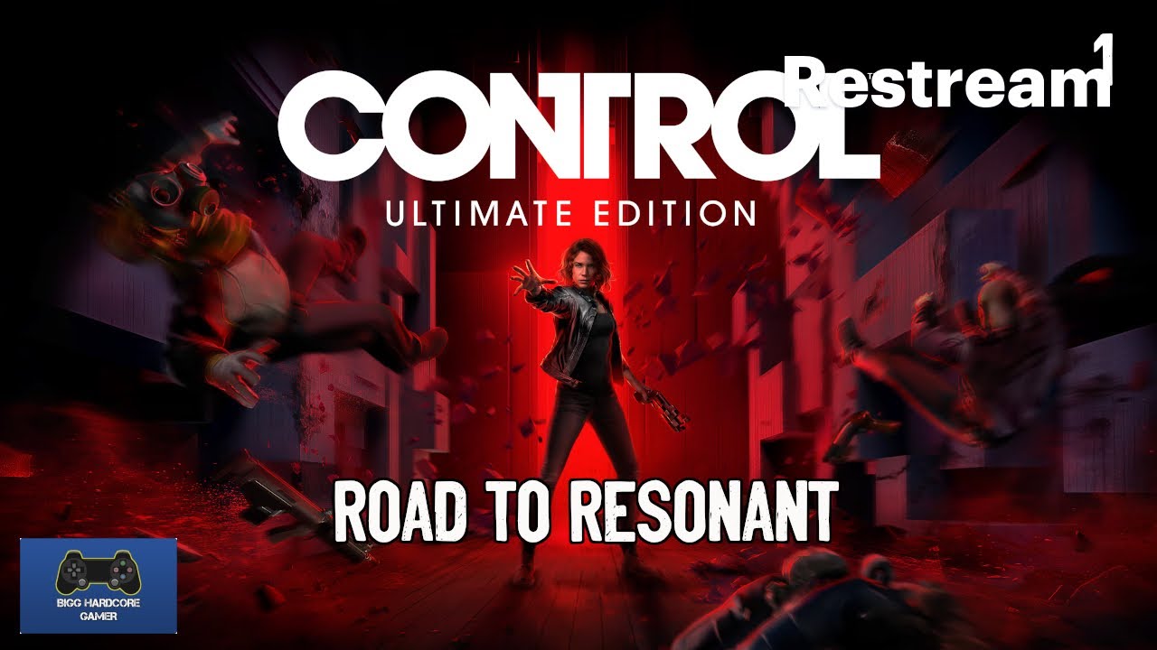 Road To Resonant: Control Ultimate Edition Ep1 Live