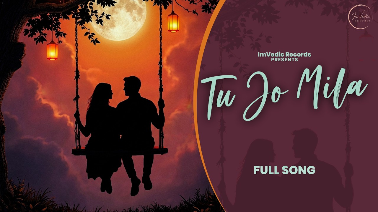 Tu Jo Mila - Kasshhh & Kanchan Tiwari | Samarth Arya, Jeyy Malik | ImVedic Records