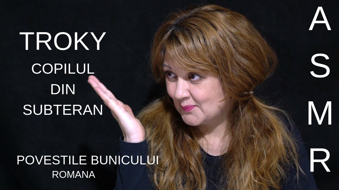 ASMR ROmana/ TROKY COPILUL DIN SUBTERAN/ Povestile Bunicului