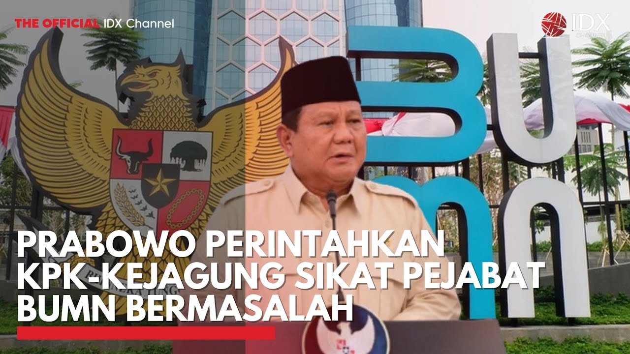 Prabowo Perintahkan KPK-Kejagung Sikat Pejabat BUMN Bermasalah | MARKET HIGHLIGHTS