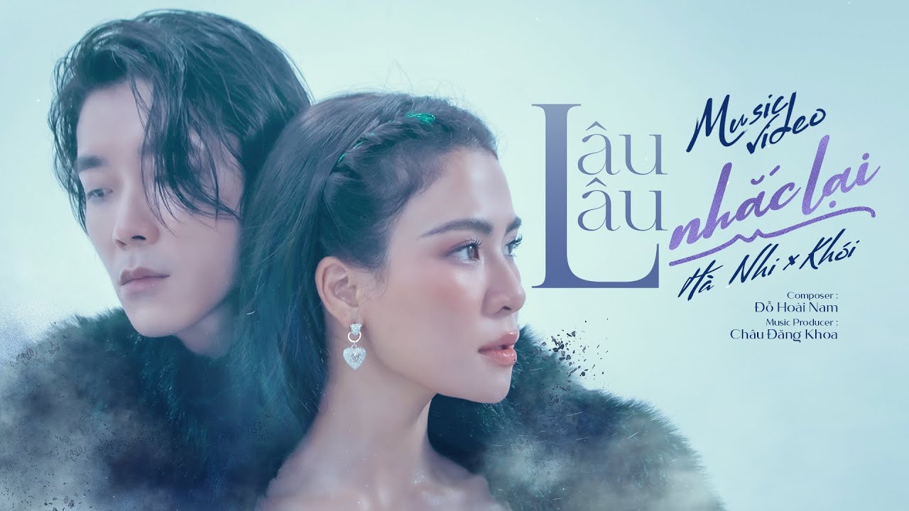 L&Acirc;U L&Acirc;U NHẮC LẠI | H&agrave; Nhi ft Kh&oacute;i | Official Music Video