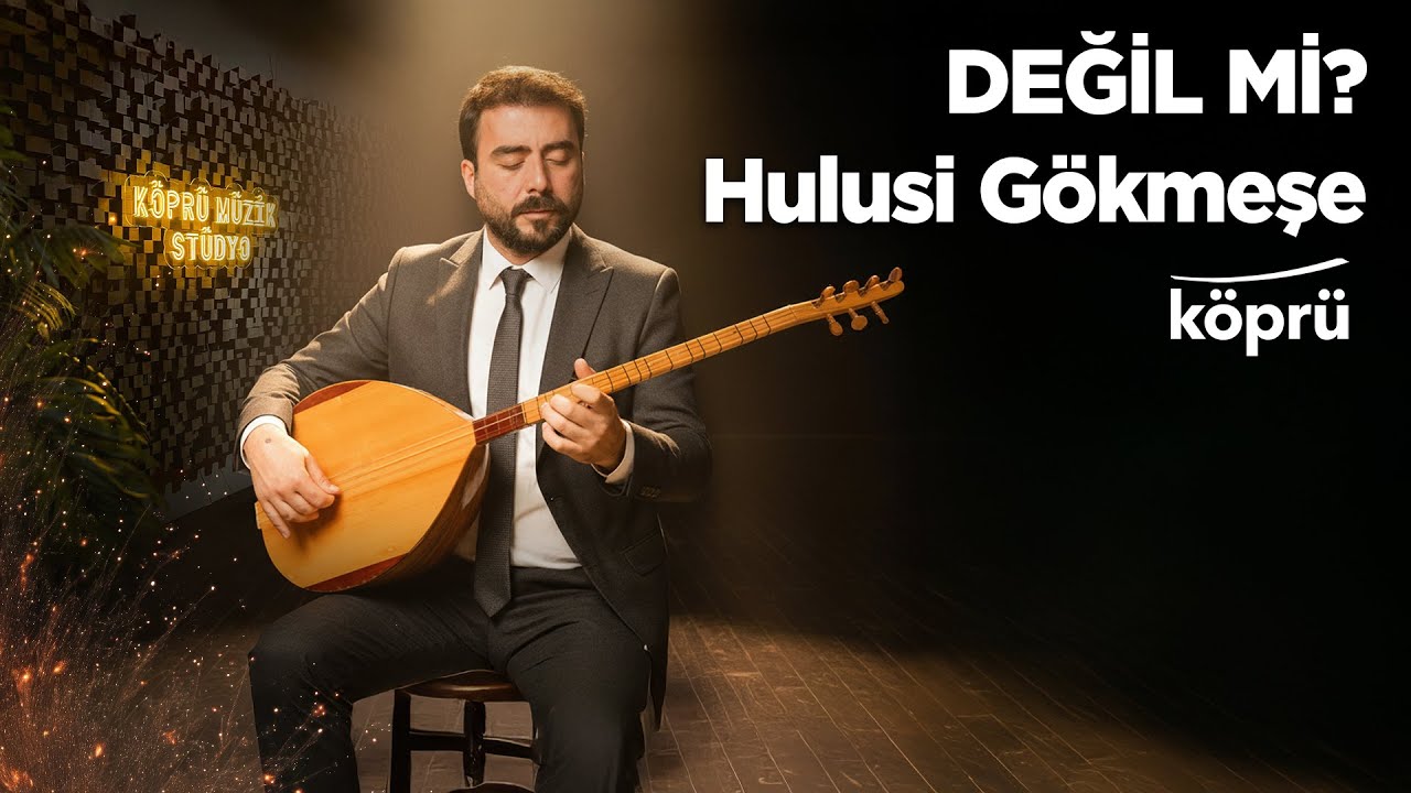 Değil Mi? - Hulusi G&ouml;kmeşe [G&ouml;n&uuml;l Dağı Dizi M&uuml;zikleri ⛰ &copy;️2025 K&ouml;pr&uuml;]