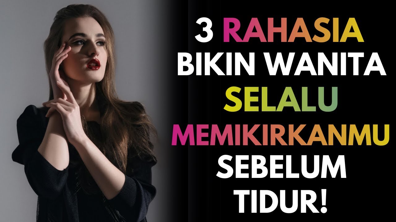 3 Cara Rahasia Bikin Wanita Selalu Memikirkanmu Sebelum Dia Tidur!