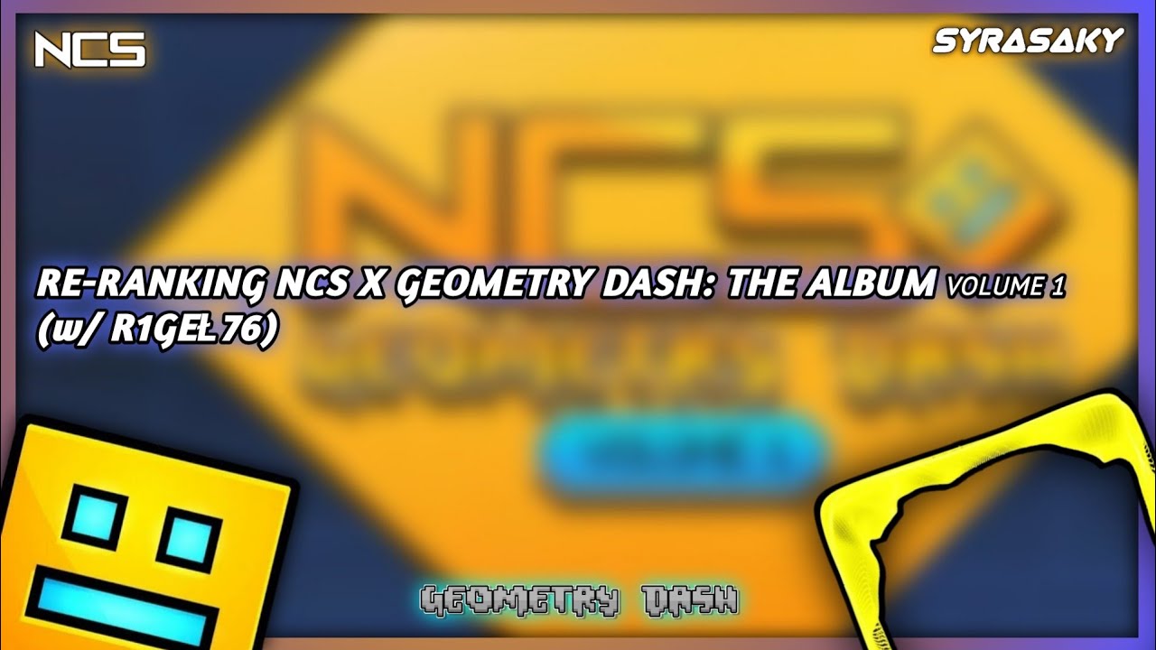 Re-Ranking NCS x Geometry Dash: The Album Volume 1 (w/ R1Geł76)
