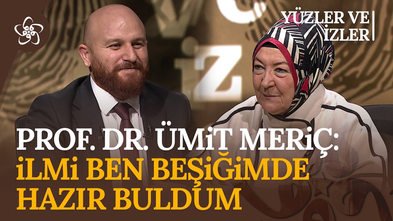 Prof. Dr. Ümit Meriç başörtüsüyle nasıl tanıştı? | Yüzler ve İzler