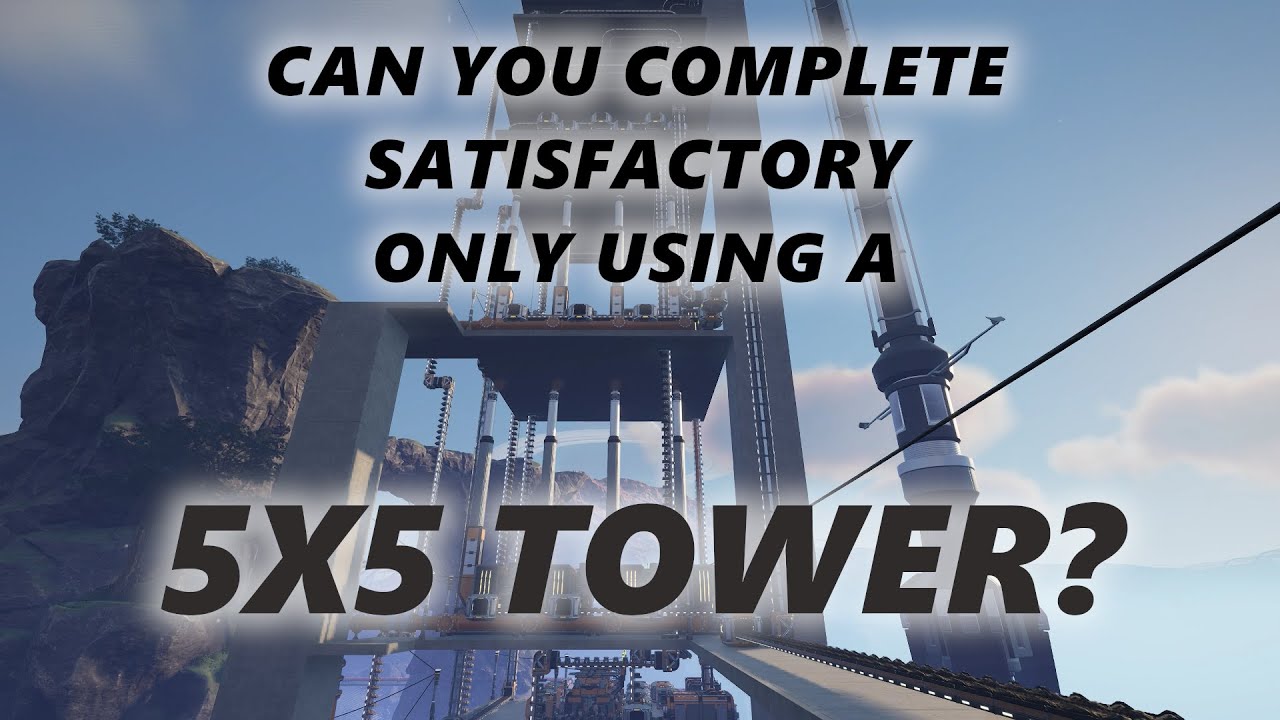 Can you complete Satisfactory only using a 5x5 tower?