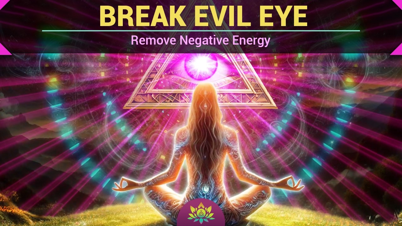 Break Evil Eye - Remove Negative Energy - Raise Positive Vibrations - 432 Hz Protection Frequency