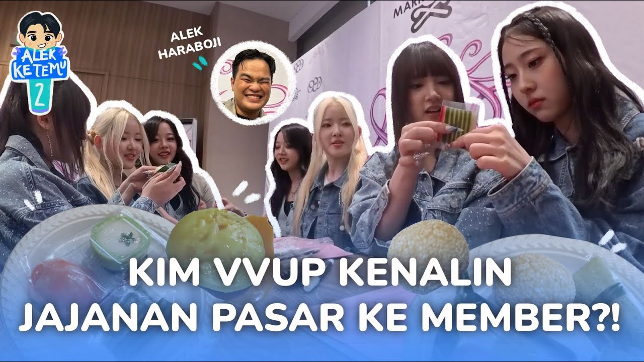 ALEX AJAK KIM VVUP KENALIN JAJANAN PASAR KE MEMBER VVUP! #alekketemu 