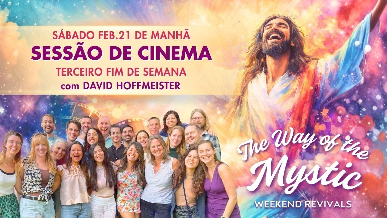 O Caminho do Místico de Fim de Semana 3 - Sessão de Cinema de Sábado com David Hoffmeister