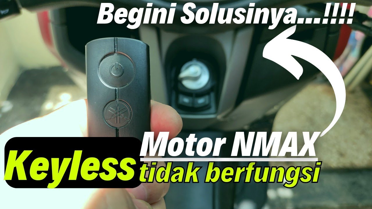 KEYLESS NMAX TIDAK BERFUNGSI 2022 Begini Solusinya (Cara Mengatasi)