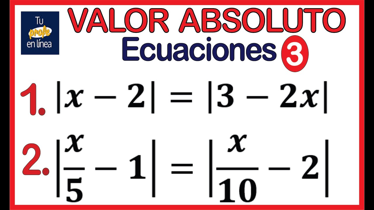 🚩VALOR ABSOLUTO 04: Ecuaciones (Parte Tres)