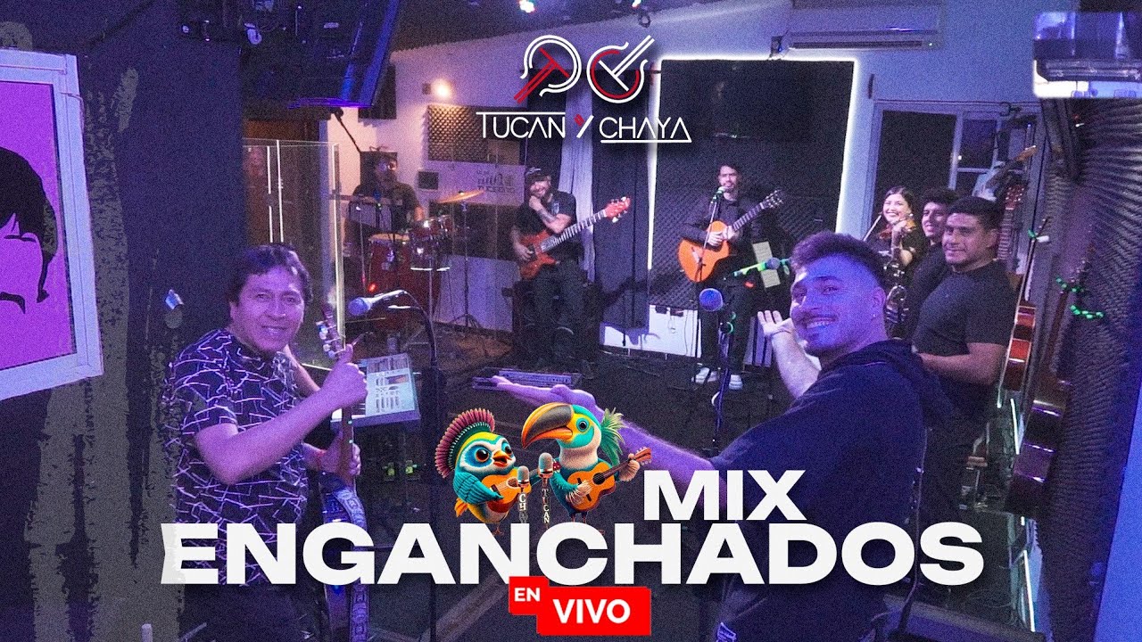 TUCAN Y CHAYA   - MIX ENGANCHADOS EN VIVO