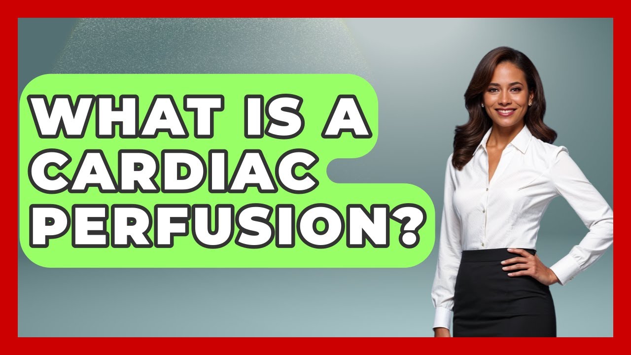 What Is A Cardiac Perfusion? - Cardiology Community
