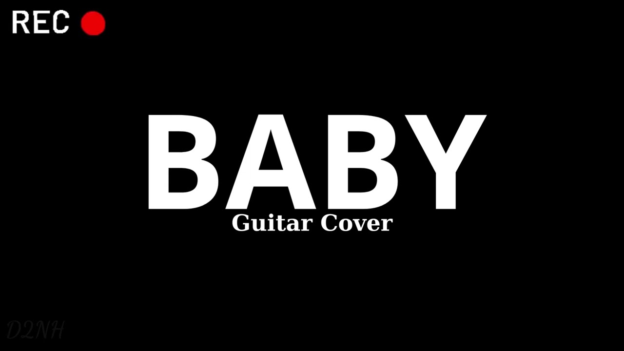 [ Guitar Cover ] BABY / EM YÊU
