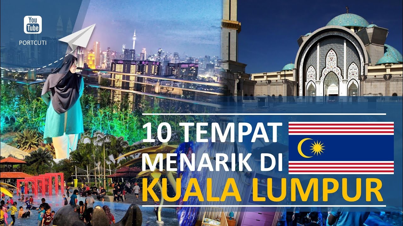 10 TEMPAT MENARIK AREA KUALA LUMPUR