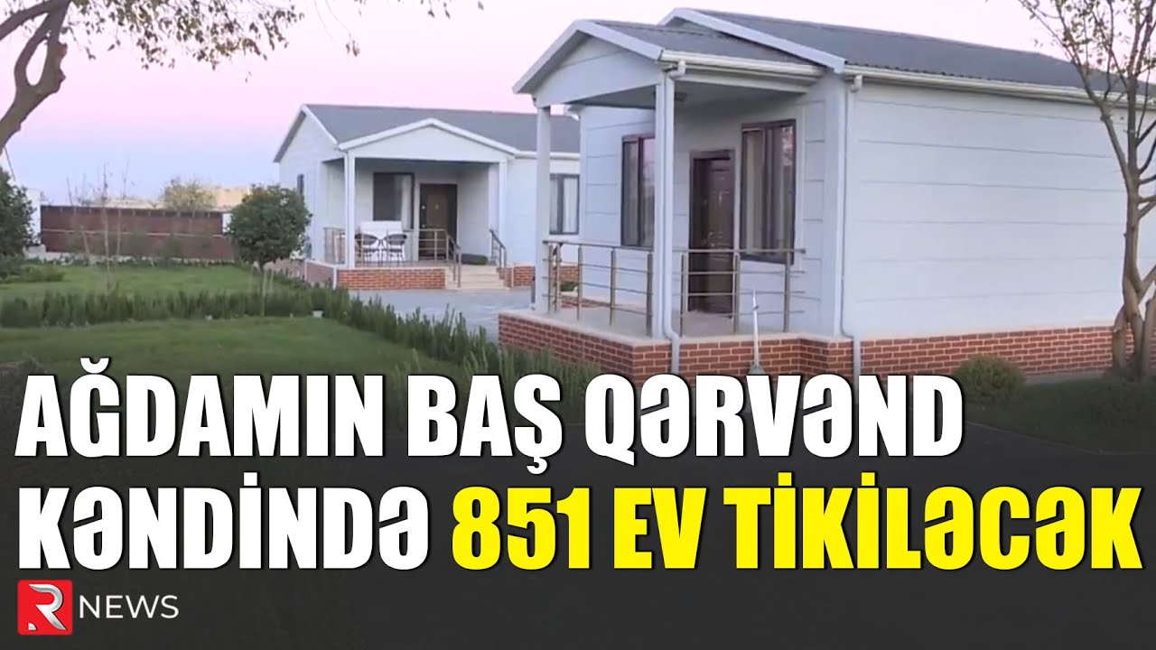 Ağdamın baş  Qərvənd kəndində 851 ev tikiləcək