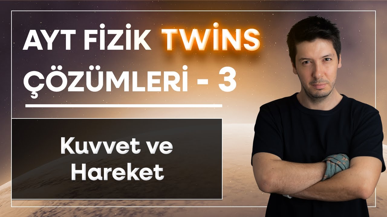 3) AYT Fizik Twins Çözümler | Kuvvet ve Hareket |  İkiz Sorular ( 66 - 81. Sorular )