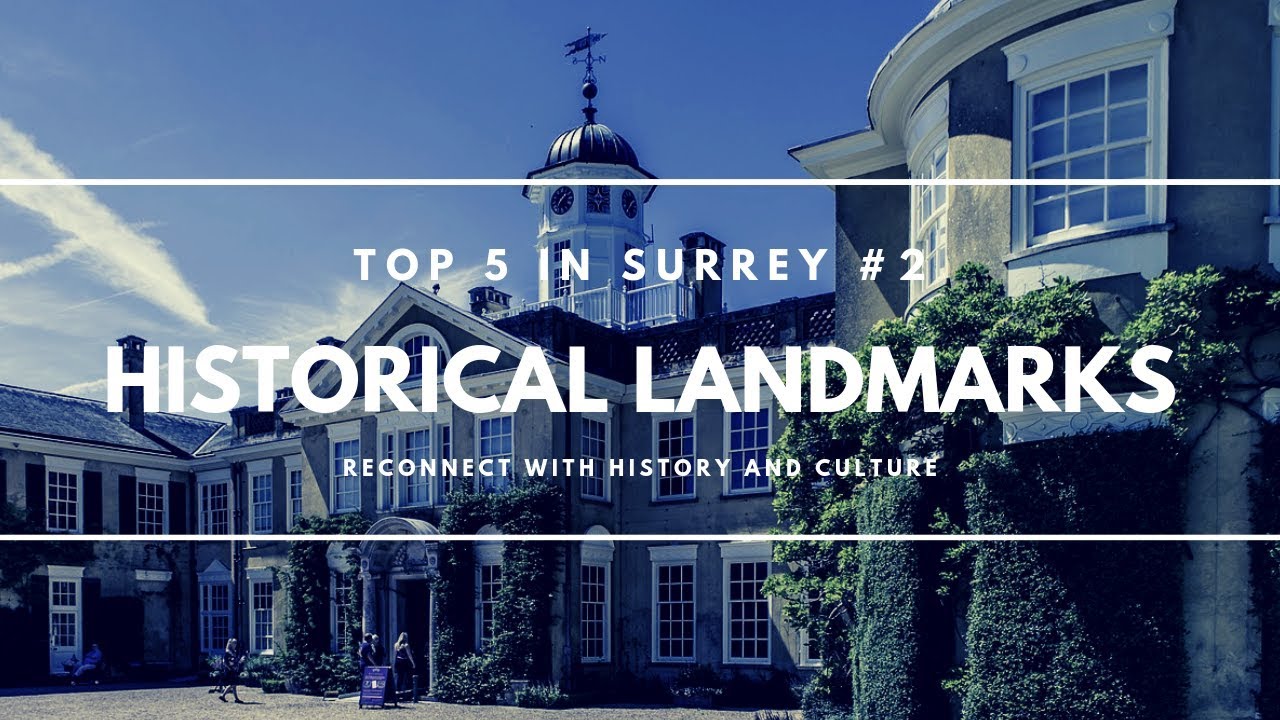 Top 5 Historical Landmarks in Surrey | Grosvenor Billinghurst