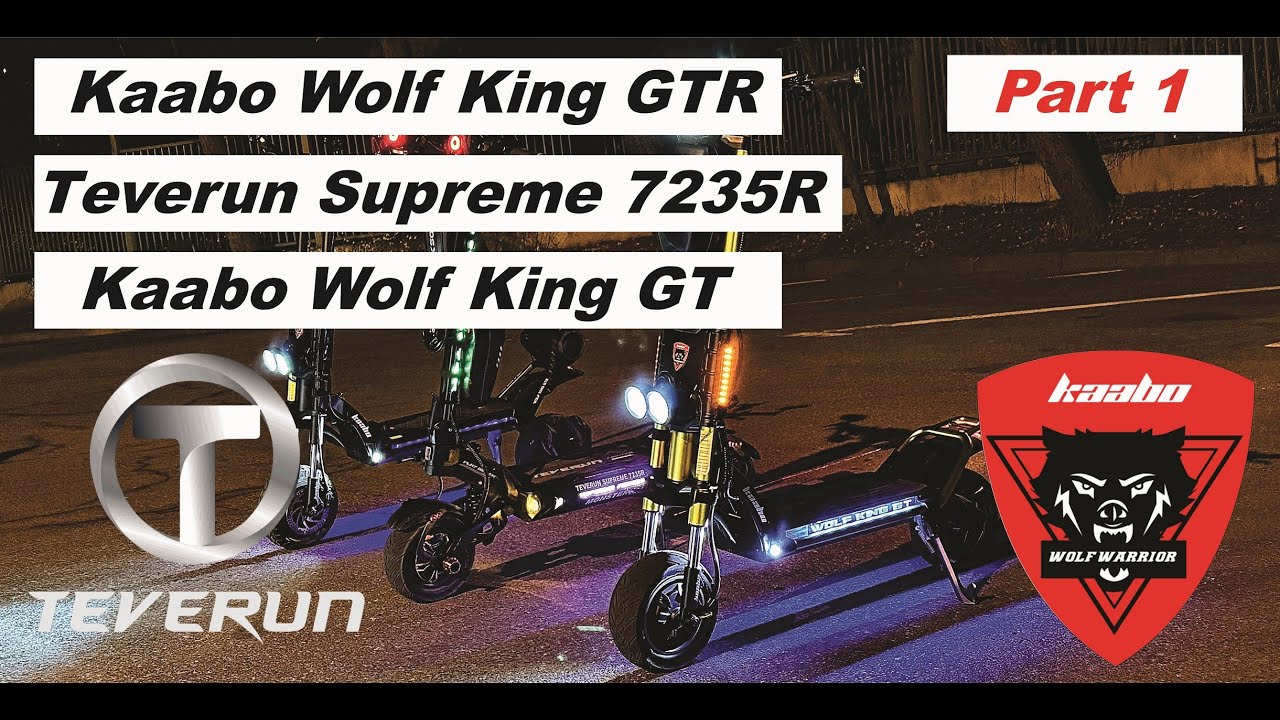 Teverun Supreme Vs Kaabo Wolf King GT Vs Kaabo Wolf king GTR  _ Part 1