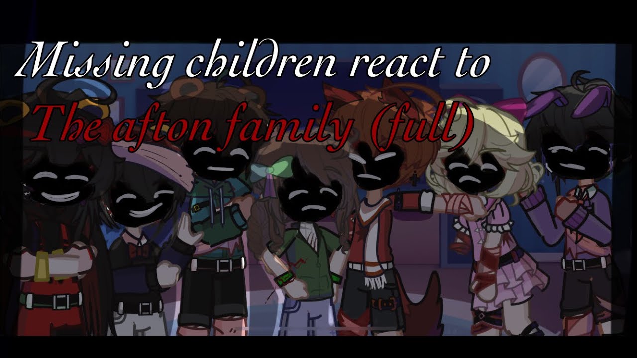 *REUPLOAD*missing children react to……. |full parts|