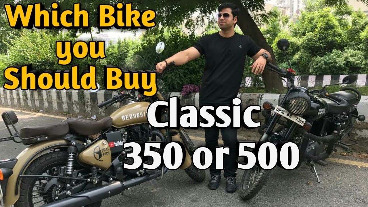 WHICH ROYAL ENFIELD IS BEST CLASSIC 350 OR 500 | Rajan Vlogs