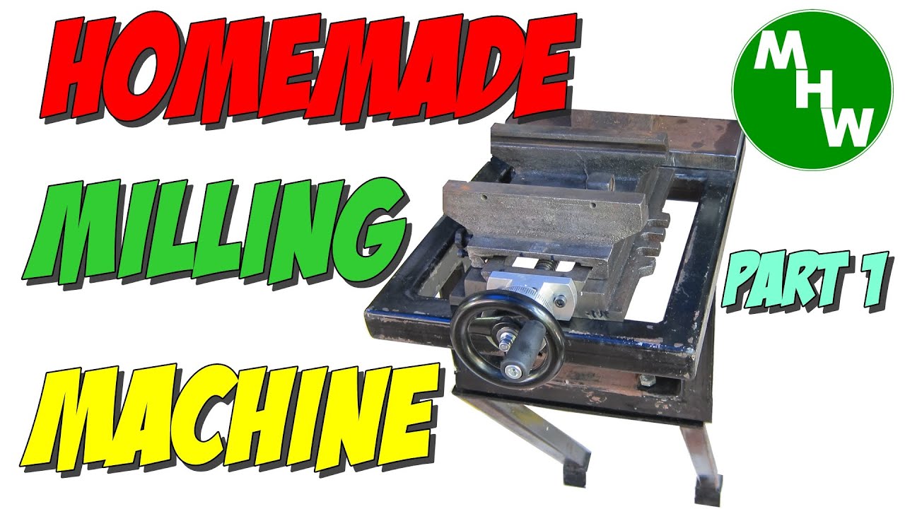 MHW Episode 30 - Homemade Milling Machine Build - Part 1