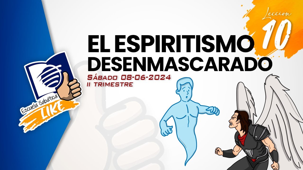 Escuela Sab&aacute;tica LIKE | Lecci&oacute;n 10 | El Espiritismo Desenmascarado