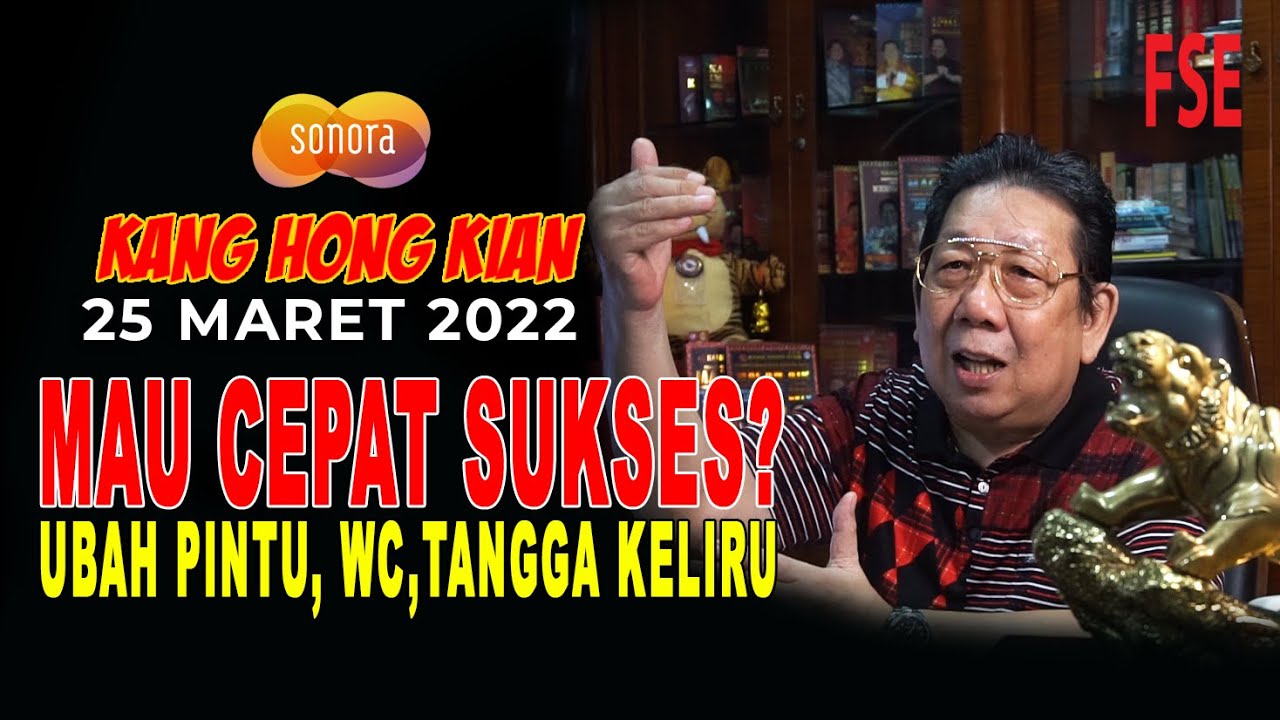 MAU CEPAT SUKSES? UBAH PINTU, WC, TANGGA KELIRU - FENG SHUI KANG HONG KIAN - 25 MARET 2022