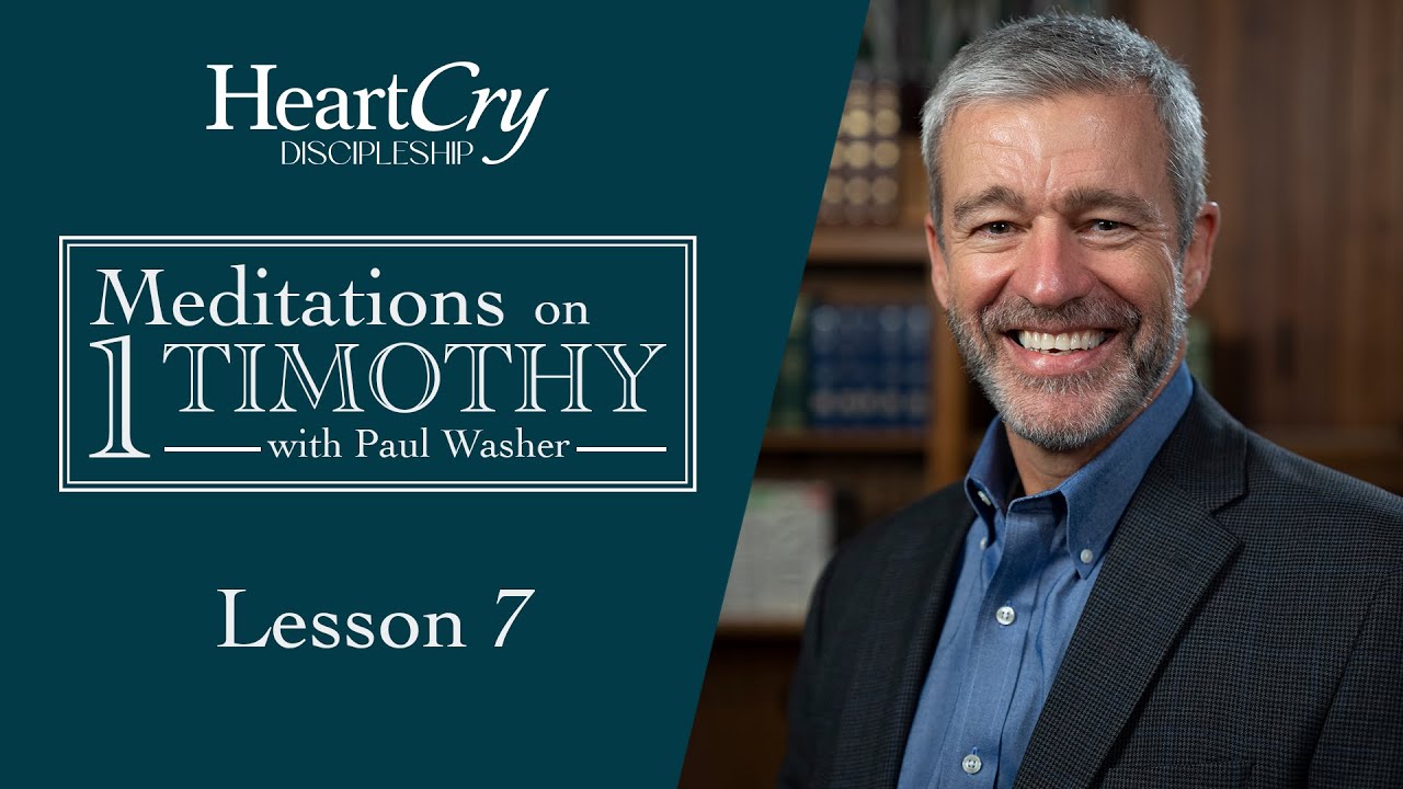 Meditations on 1 Timothy | Lesson 7 | Paul Washer