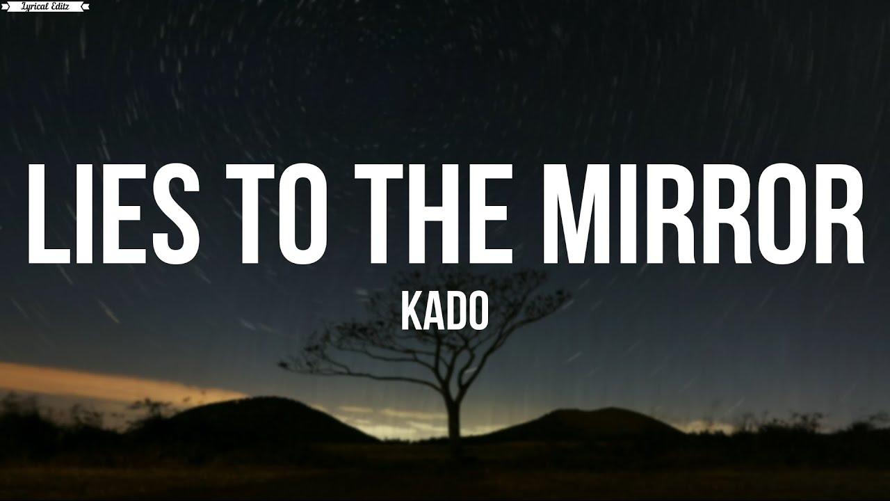 Lies in the Mirror - Kado (lyrics)