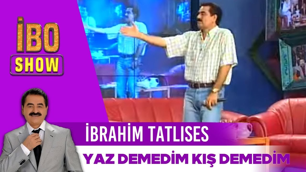 İbrahim Tatlıses - Yaz Demedim Kış Demedim | İbo Show