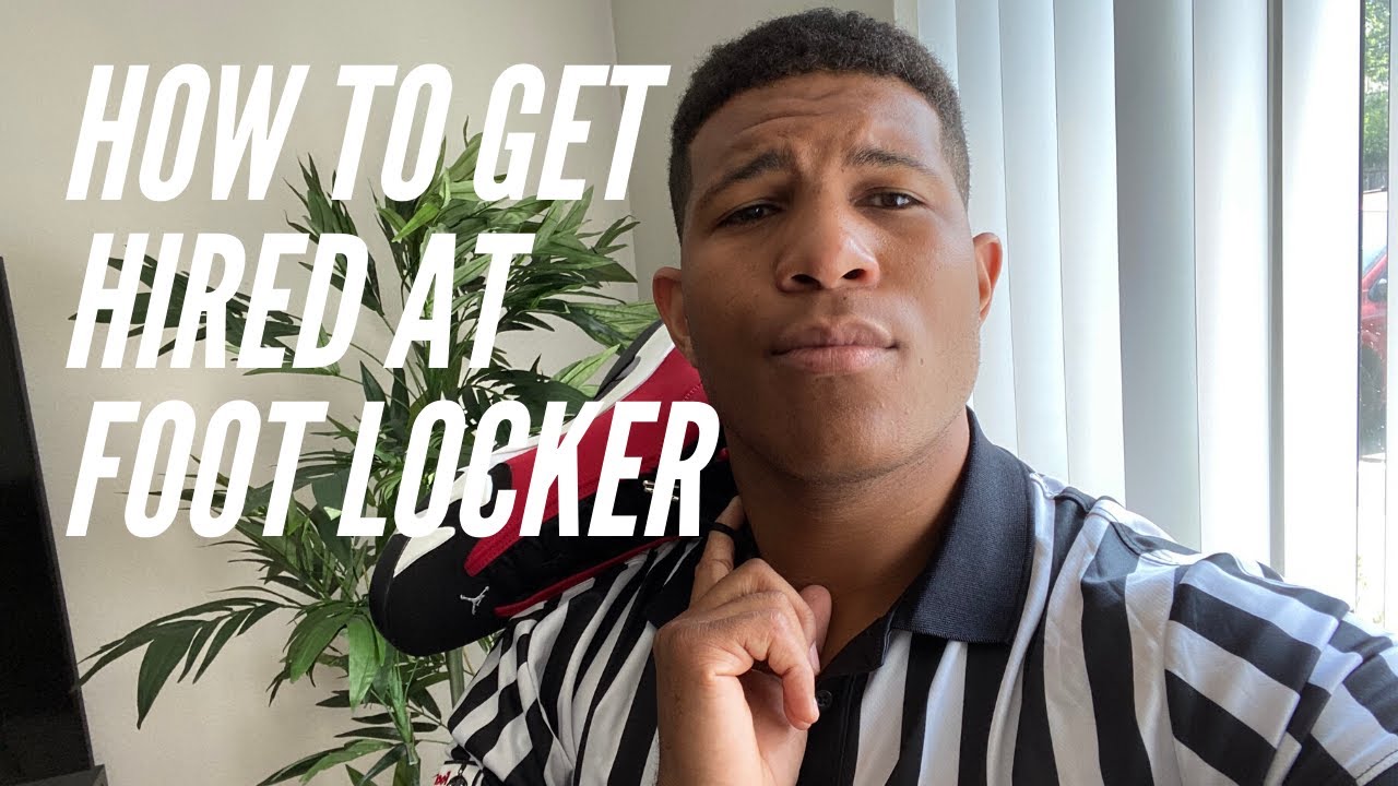 HOW TO GET HIRED AT FOOT LOCKER: A Step-by-Step Guide + Tips