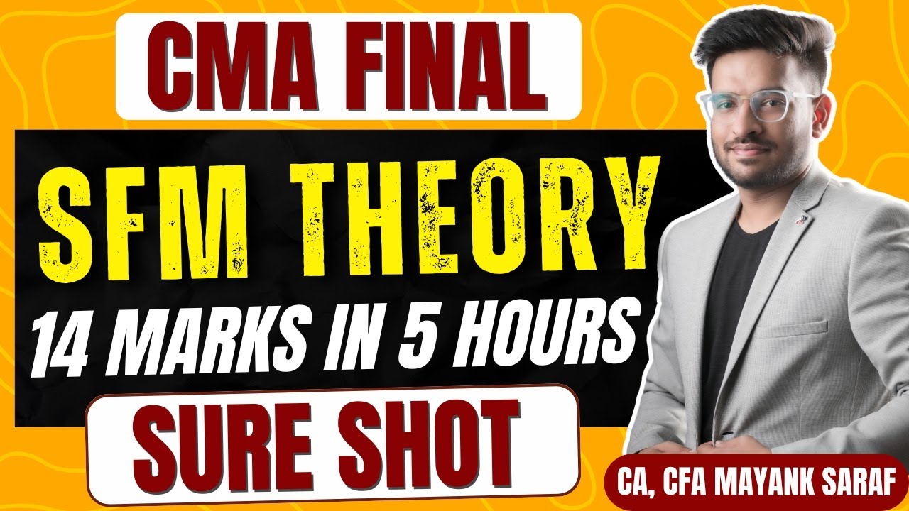 CMA Final SFM Theory - 14 marks in 5 hours  | Mayank Saraf (CA, CFA) | #camayanksaraf #cmafinalsfm