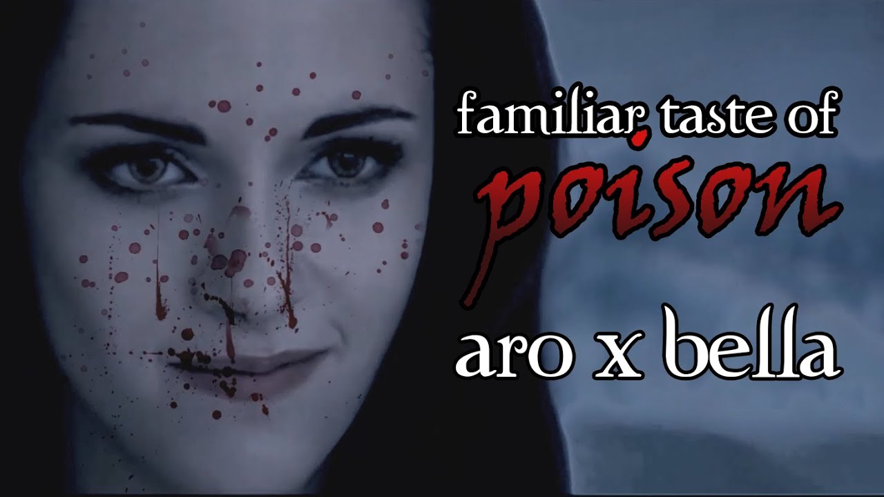 Familiar Taste of Poison  - Psycho!BellaxAro