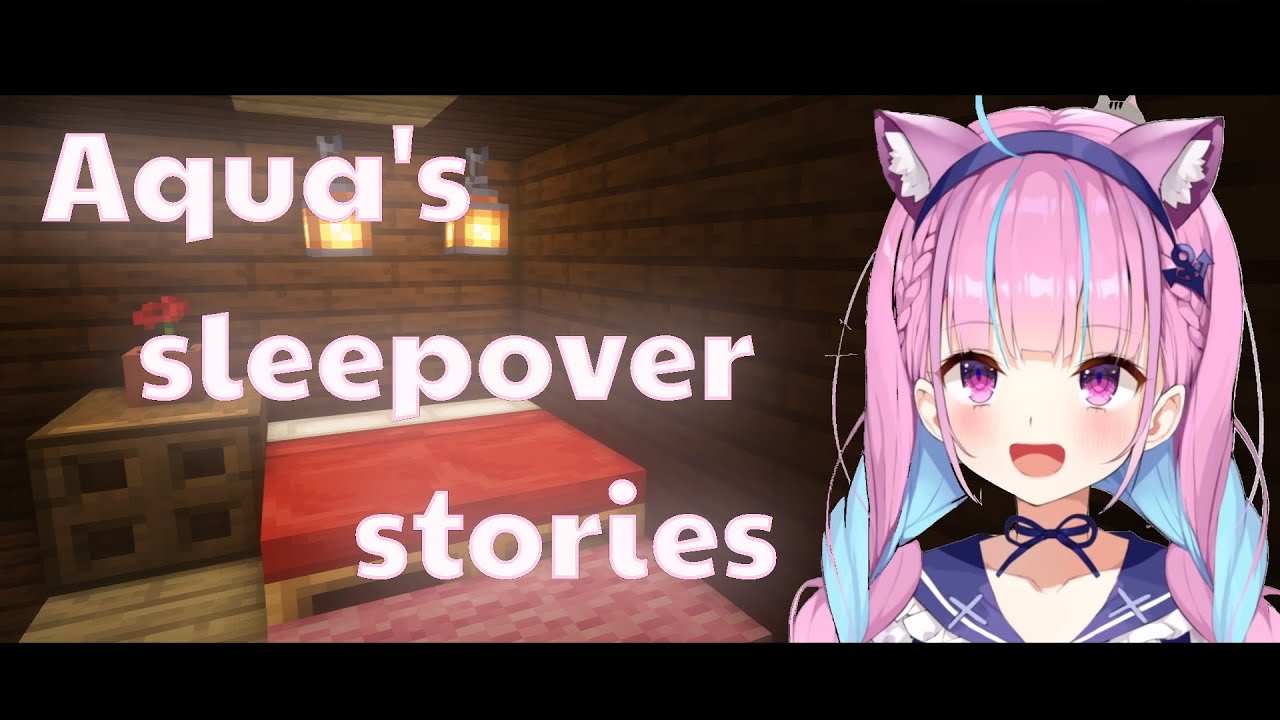 【Hololive/Aqua】Aqua's sleepover stories【EN/Minecraft】